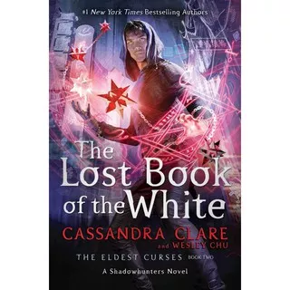 Lost Book of the White (The Eldest Curse) Book 2- Cassandra Clare