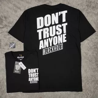 Blackhole Rebellion Original T-shirt Don`t Trust Anyone Kaos Pria Bahan Cotton Combad 24s Tebal Premium