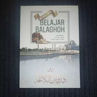 Terjemah DURUSUL BALAGHAH - Metode Cepat Belajar Balaghah