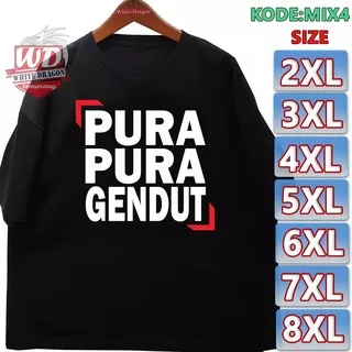 KAOS PURA PURA GENDUT BIG SIZE 2XL 3XL 4XL 6XL 7XL 8XL JUMBO MIX4