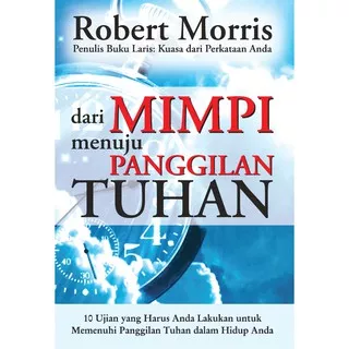 Dari Mimpi Menuju Panggilan - Robert Morris - Buku Rohani Kristen