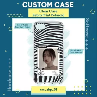 Clear Case Premium Custom Bebas Gambar / Tema ZebraPrint Polaroid Series Softcase Bahan Tebal