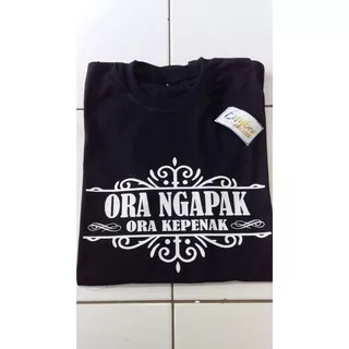 Kaos Ora Ngapak Ora Kepenak Baju Distro Premium