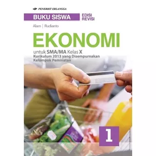 Buku Siswa EKONOMI SMA Kelas 10/X Penerbit Erlangga Kurikulum 2013 Kelompok Peminatan, Alam | Rudianto