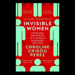 Invisible Women: Exposing Data Bias in a World Designed for Men