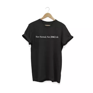 KAOS KATA KATA UNIK NEW NORMAL , NEW WIFE NOT NEW WIFE BUT NEW LIFE HITAM / PUTIH KEREN TERBARU