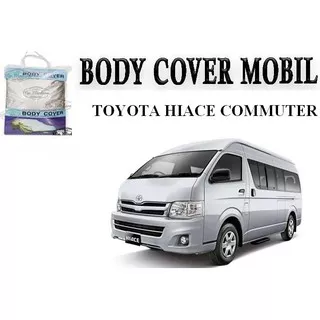 Body Cover / Sarung Mobil Toyota HiAce Commuter Hi-Ace Hi Ace