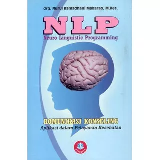 Buku NLP (Neuro Linguistic Programming), Komunikasi Konseling Aplikasi dalam Pelayanan Kesehatan