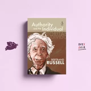 AUTHORITY AND THE INDIVIDUAL - Bertrand Russell