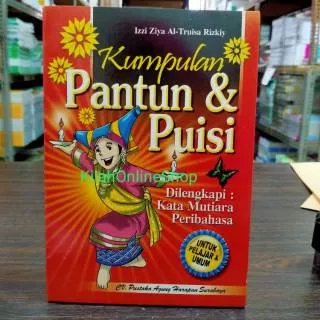 Kumpulan pantun dan puisi di lengkapi kata mutiara peribahasa untuk pelajar dan umum