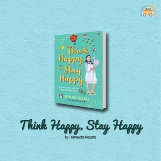 Think Happy Stay Happy - Almeyda Nayara