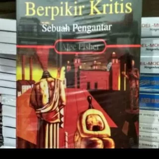 berpikir kritis sebuah pengantar by Alec pisher