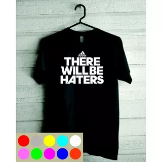 KAOS T-SHIRT SPORT ADIDAS THERE WILL BE HATERS