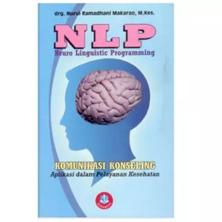 NLP (Neuro Linguistic Programming), Komunikasi Konseling Aplikasi dalam Pelayanan Kesehatan
