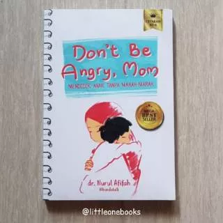 Don`t be angry mom / Mendidik anak tanpa marah / dont be angry mom / buku parenting / parenting book