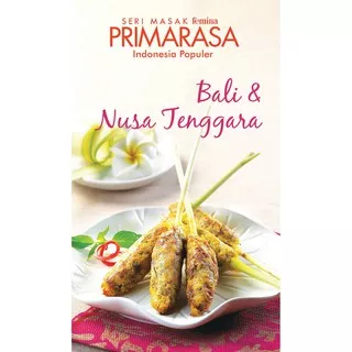 SERI MASAK PRIMARASA INDONESIA POPULER BALI & NUSA TENGGARA