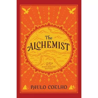 The Alchemist, 25th Anniversary A Fable About Following Your Dream by Paulo Coelho