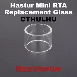 CTHULHU Hastur Mini MTL RTA Replacement Glass Kaca Hastur Mini MTL 22