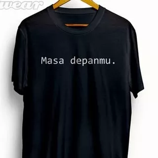 Kaos Tshirt Baju Combed 30S Distro MASA DEPANMU polos custom DEPAN MU CALON indonesia pria wanita