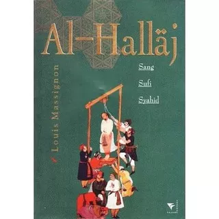 Al-Hallaj: Sang Sufi Syahid - Louis Massignon
