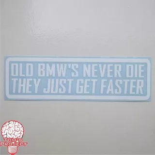 Sticker Old BMW`s Never Die They Just Get Faster (BMW 03)