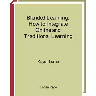 Blended Learning How to Integrate Online and Traditional Learning