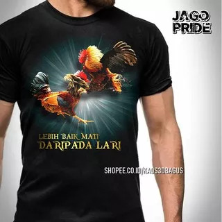 BAHAN KAOS PREMIUM !! Baju Kaos AYAM JAGO Petarung Lebih Baik Mati Daripada Lari AYAM BANGKOK ADUAN