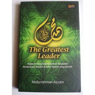 Buku Muhammad The Greatest Leader Kajian Kepemimpinan Rasulullah | Pustaka Al Kautsar