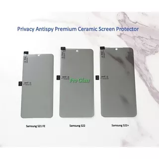 Samsung S22 /Samsung S22 Plus / Samsung S22 Ultra Full Privacy Antispy Ceramic Screen Protector