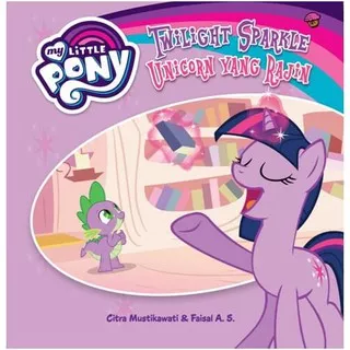 [Mizan] My Little Pony: Twilight Sparkle Unicorn Yang Rajin - Citra Mustikawati & Faisal A.S