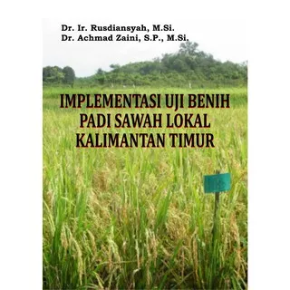DEEPUBLISH - Buku Implementasi Uji Benih Padi Sawah Lokal Kalimantan Timur