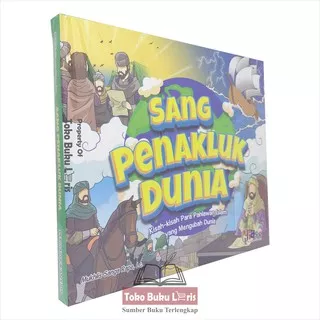 Sang Penakluk Dunia - Kisah-kisah Para Pahlawan Islam yang Mengubah Dunia - Perisai Quran