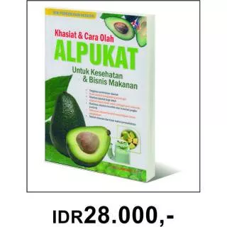 Buku Seri Perkebunan ORI - Buku Khasiat dan Cara Olah Alpukat untuk Kesehatan dan Bisnis Makanan