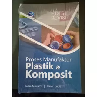 Buku Proses Manufaktur Plastik& Komposit Edisi Revisi Oleh Indra Mawardi