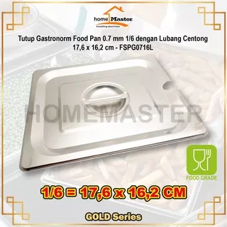 HomeMaster Tutup/Lid/Cover Gastronom/Gastronorm/Food Pan/Insert Chafing Dish Lauk/Prasmanan/Saji 0.7 mm 1/6 dengan Lubang 17,6 X 16,2 cm FSPG0716L