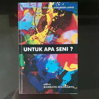 BUKU UNTUK APA SENI?  - BAMBANG SUGIHARTO