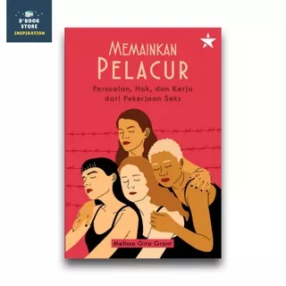 Memainkan Pelacur: Persoalan, Hak, & Kerja dari Pekerjaan Seks - Penerbit Independen - Dbookstore