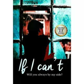 If I Can`t : Will You Always By My Side? - ITSFIYAWN - Best Media