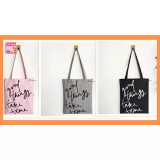 TOTE BAG WANITA GOOD THINGS TAKE TIMES TOTEBAG MURAH