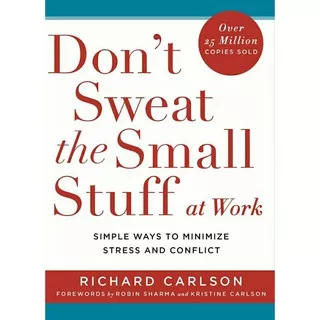 DONT SWEAT THE SMALL STUFF AT WORK