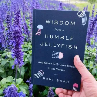 Wisdom from a Humble Jellyfish : And Other Self-Care Rituals from Nature
