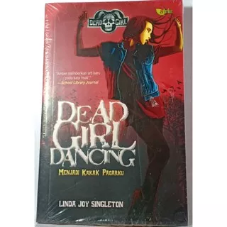 DEAD GIRL DANCING MENJADI KAKAK PACARKU LINDA JOY SINGLETON BUKU NOVEL FIKSI BUKU FIKSI BUKU NOVEL