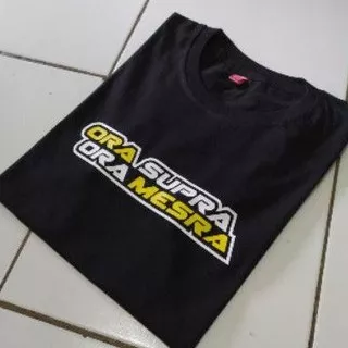 KAOS ORA SUPRA ORA MESRA / KAOS MOTOR / KAOS KOMUNITAS / TSHIRT BAJU PRIA MURAH KEREN