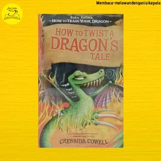 Novel Fantasi HOW TO TWIST A DRAGONS TALE - CRESSIDA COWELL