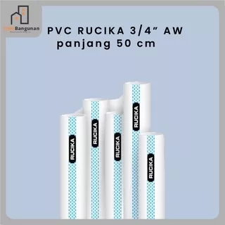 Pipa Air Pvc 3/4 Inch Rucika AW Per 50cm / Pipa Paralon RUCIKA STANDAR