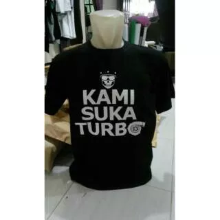 Tshirt Baju Kaos KAMI SUKA TURBO