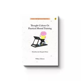 Shira Media - Thought Culture or Pratical Mental Training: Memelihara dan mengelola pikiran - Buku Motivasi