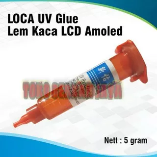 Lem UV LOCA / Lem Kaca LCD AMOLED / LOCA UV Glue 5g