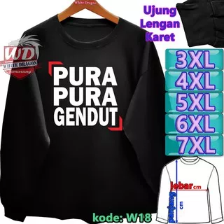 KAOS LENGAN PANJANG PURA PURA GENDUT SIZE 6XL 7XL  8XL JUMBO BIG SIZE KODE W18