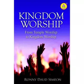 Kingdom Worship From Temple Worship To Kingdom Worship